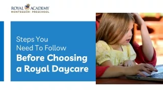 Steps You Need To Follow Before Choosing a Royal Daycare