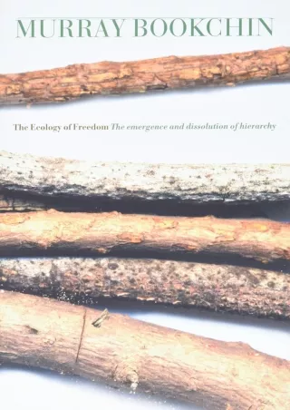 [READ DOWNLOAD]  The Ecology of Freedom: The Emergence and Dissolution of Hierar