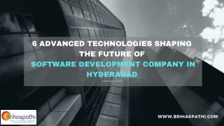 6 Advanced Technologies Shaping the Future of Software Development Company in Hyderabad