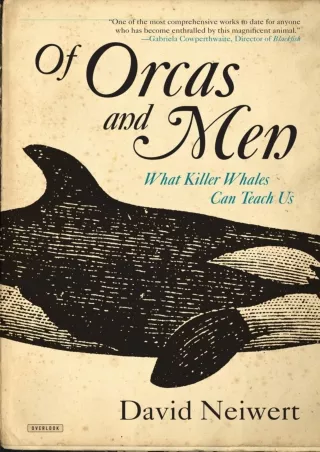 [PDF READ ONLINE] Of Orcas and Men: What Killer Whales Can Teach Us