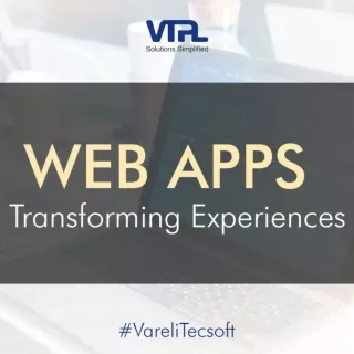 WebApps Transforming Experience | VareliTecnac |VTPL