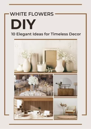 White Flowers DIY 10 Elegant Ideas for Timeless Decor