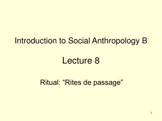 Introduction to Social Anthropology B Lecture 8