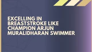 Excelling in breaststroke like champion Arjun Muralidharan swimmer