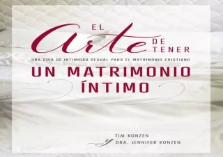 READ PDF El arte de tener un matrimonio íntimo: Una guía de intimidad sexual par