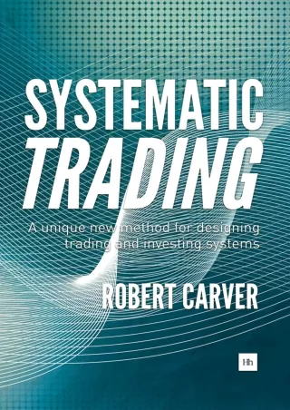 READ [PDF] Systematic Trading: A unique new method for designing trading and investing