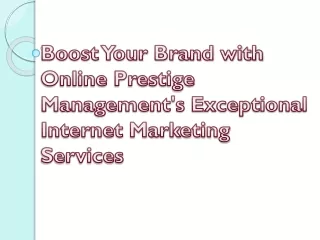 Boost Your Brand with Online Prestige Management's Exceptional Internet Marketin