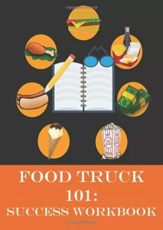 READ [PDF] Food Truck 101: Success Workbook: Companion Study Guide to Food Truck 101: