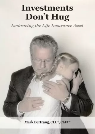 [READ DOWNLOAD] Investments Don't Hug: Embracing the Life Insurance Asset