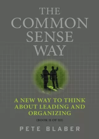 get [PDF] Download The Common Sense Way: A New Way to Think About Leading and Organizing