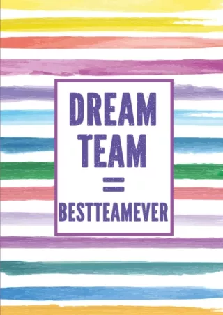 [READ DOWNLOAD] Dream Team =BestTeamEver: Notebook Journal Gag Gift Idea With Funny Title /