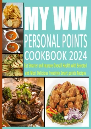 Read ebook [PDF] MyWW Personal Points Cookbook 2024: Eat Smarter and Improve Overall Health