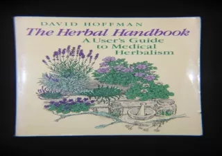 READ PDF The Herbal Handbook: A User's Guide to Medical Herbalism