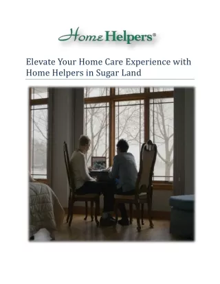 Elevate Your Home Care Experience with Home Helpers in Sugar Land