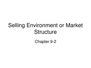 Selling Environment or Market Structure