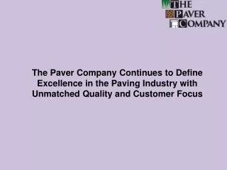 The Paver Company Continues to Define Excellence in the Paving Industry with Unmatched Quality and Customer Focus