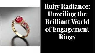 Ruby Brilliance: Uncovering the Exciting Universe of Engagement Rings
