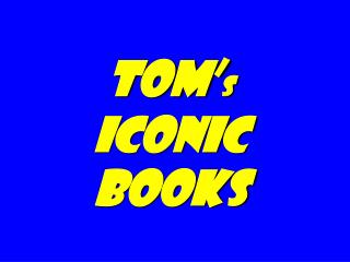 Tom’ s iconic books
