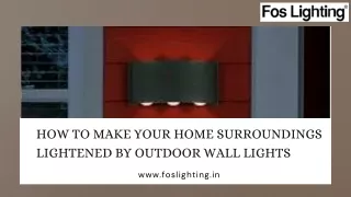 How to Make your home surroundings lightened by outdoor wall lights