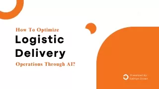 How To Optimize Logistic Delivery Operations Through AI
