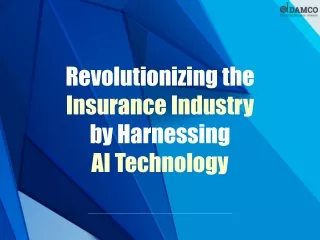 Revolutionizing the Insurance Industry by Harnessing AI Technology