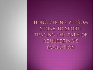 Hong Chong Yi From Stone to Sport Tracing the Path of Bouldering’s Evolution