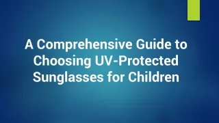 A Comprehensive Guide to Choosing UV-Protected Sunglasses for Children