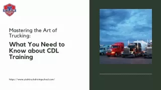 Mastering the Art of Trucking: What You Need to Know about CDL Training