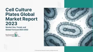 Cell Culture Plates Market Analysis, Revenue Trends, Share, Forecast To 2032