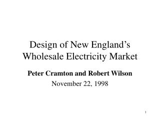 Design of New England’s Wholesale Electricity Market