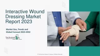 Interactive Wound Dressing Market Trends, Growth Revenue, Strategies By 2032