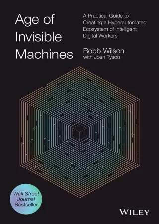 PDF_ Age of Invisible Machines: A Practical Guide to Creating a Hyperautomated Ecosystem of Intelligent Digital Workers