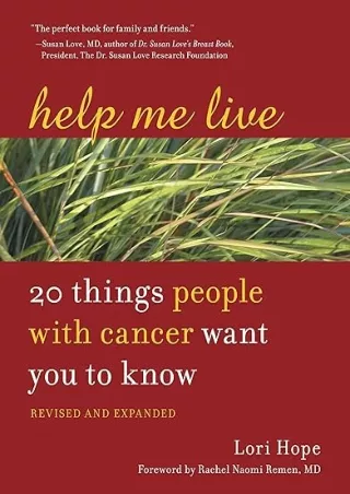 [PDF READ ONLINE] Help Me Live, Revised: 20 Things People with Cancer Want You to Know