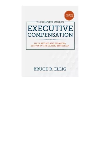 Kindle online PDF The Complete Guide to Executive Compensation Fourth Edition un