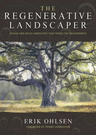 [READ DOWNLOAD]  The Regenerative Landscaper: Design and Build Landscapes That R