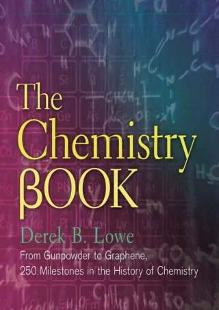 [PDF READ ONLINE]  The Chemistry Book: From Gunpowder to Graphene, 250 Milestone