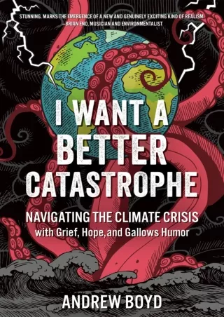 get [PDF] Download I Want a Better Catastrophe: Navigating the Climate Crisis wi