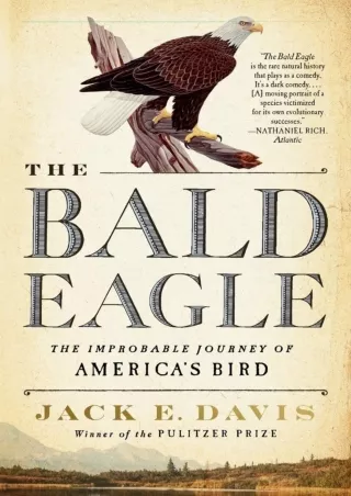 PDF/READ/DOWNLOAD  The Bald Eagle: The Improbable Journey of America's Bird