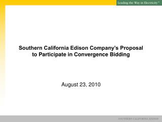 Southern California Edison Company’s Proposal to Participate in Convergence Bidding
