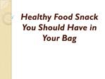 Healthy Food Snack You Should Have in Your Bag