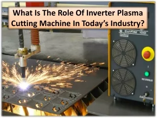 Benefits Of Plasma Cutting Welding Machine