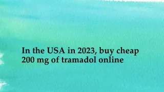 In the USA in 2023, buy cheap 200 mg of tramadol online