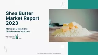 Shea Butter Market Industry Outlook, Opportunities in Market And Expansion 2032
