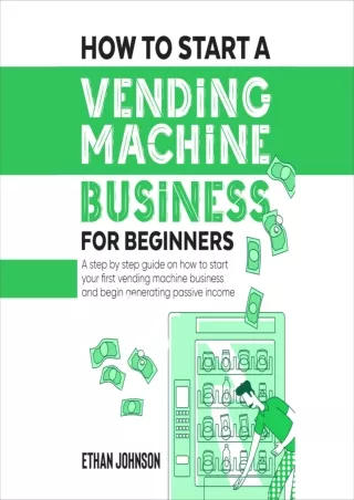 PDF_ How to Start a Vending Machine Business for Beginners: A Step-by-Step Guide on