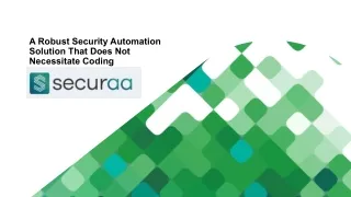 Securaa - A Robust Security Automation Solution That Does Not Necessitate Coding