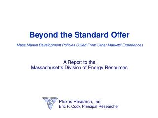 Beyond the Standard Offer Mass Market Development Policies Culled From Other Markets’ Experiences A Report to the Massac