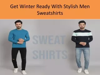 Get Winter Ready With Stylish Mens Sweatshirts