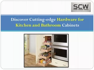 Discover Cutting-edge Hardware for Kitchen and Bathroom Cabinets-Stone Cabinet Works