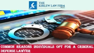 Common Reasons Individuals Opt for a Criminal Defense Lawyer