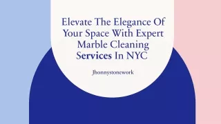 Elevate the Elegance of Your Space with Expert Marble Cleaning Services in NYC